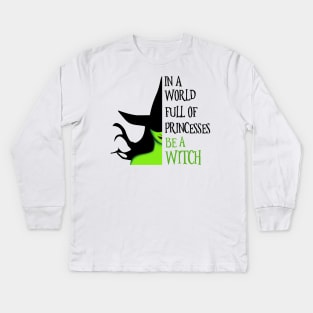 In A World Full Of Princesses Be A Witch Kids Long Sleeve T-Shirt